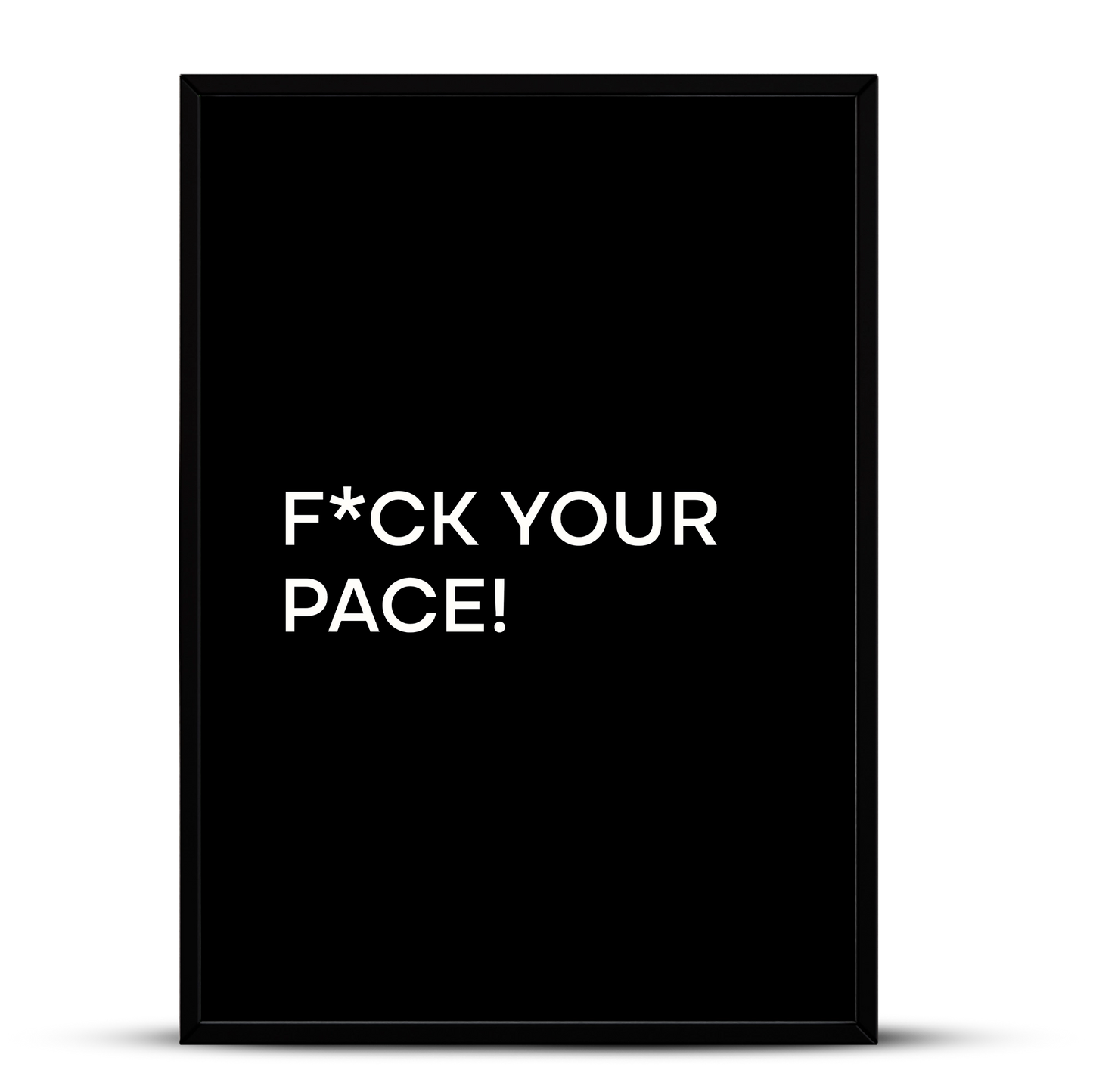 Quadro - F*ck Your Pace